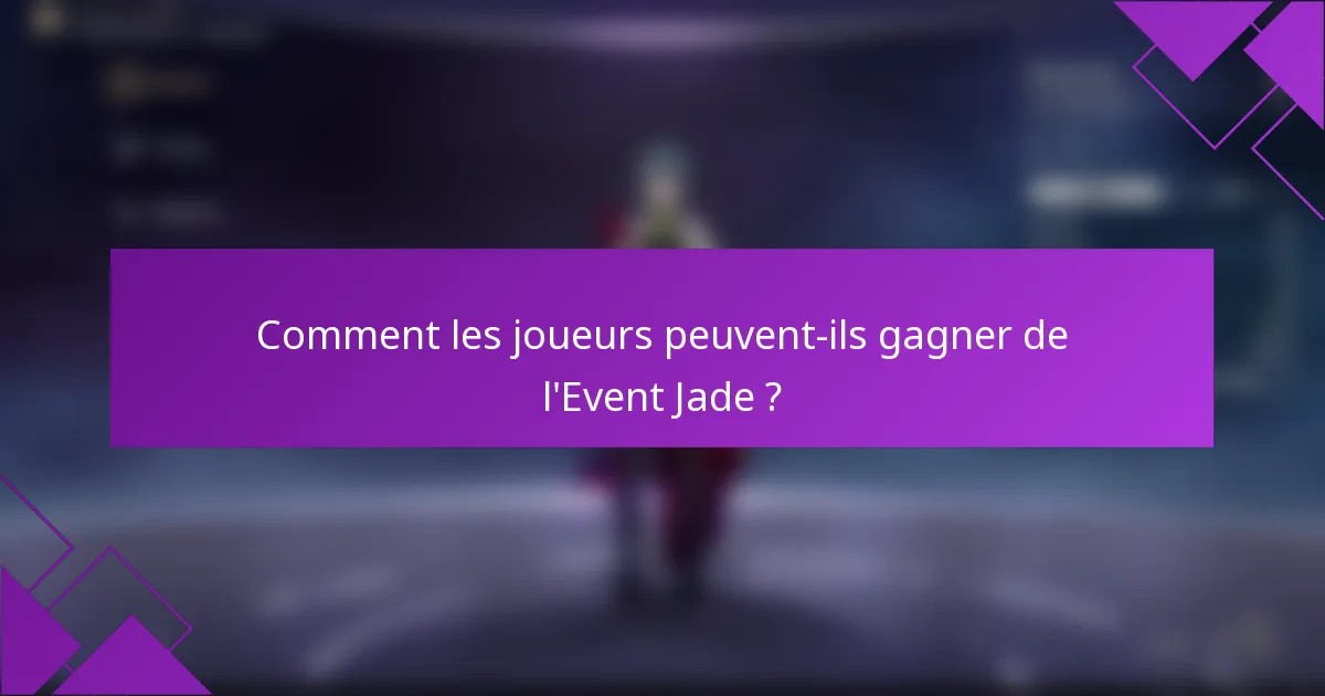 Comment les joueurs peuvent-ils gagner de l'Event Jade ?