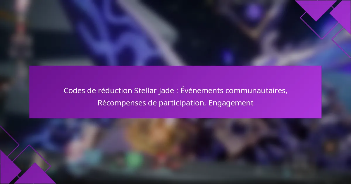 Codes de réduction Stellar Jade : Événements communautaires, Récompenses de participation, Engagement