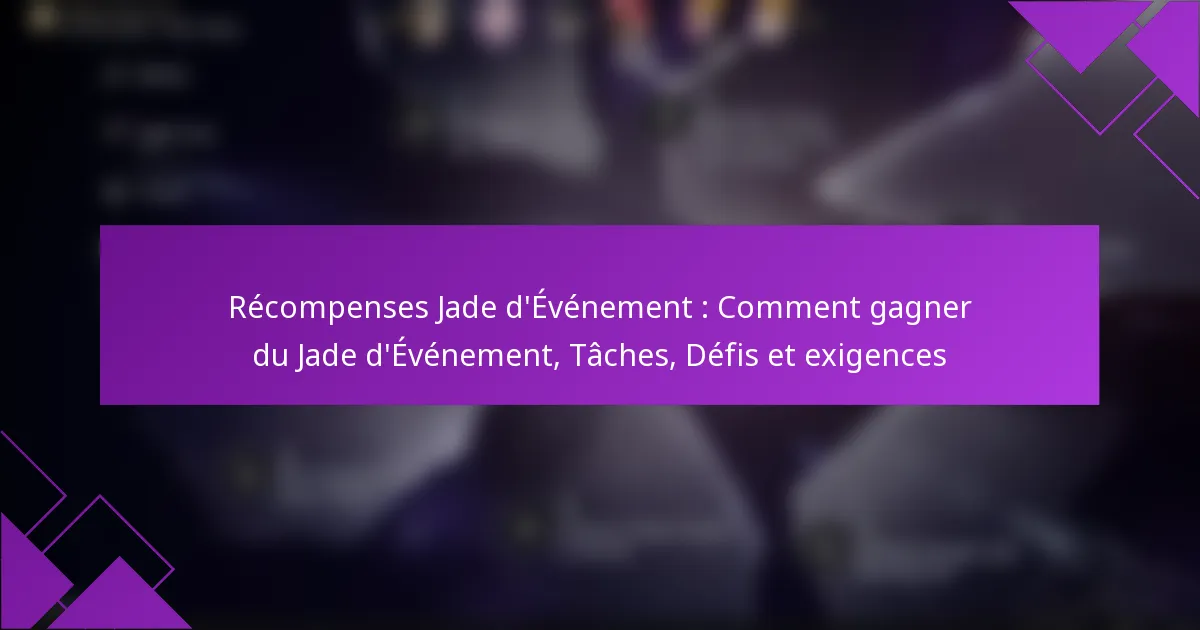 Récompenses Jade d’Événement : Comment gagner du Jade d’Événement, Tâches, Défis et exigences