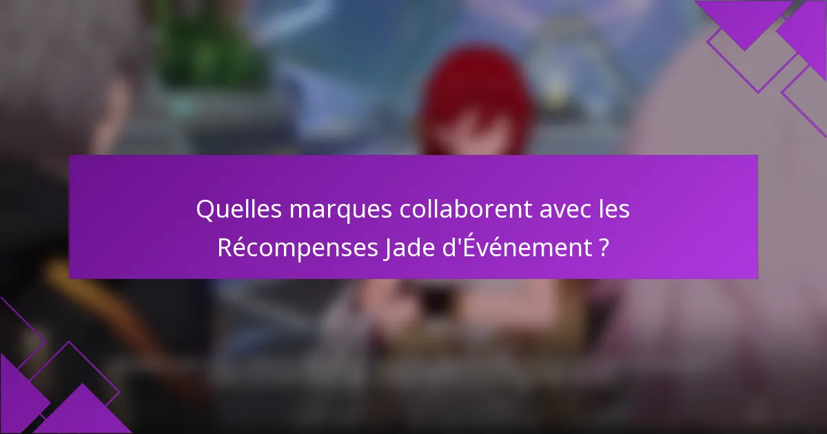 Quelles marques collaborent avec les Récompenses Jade d'Événement ?