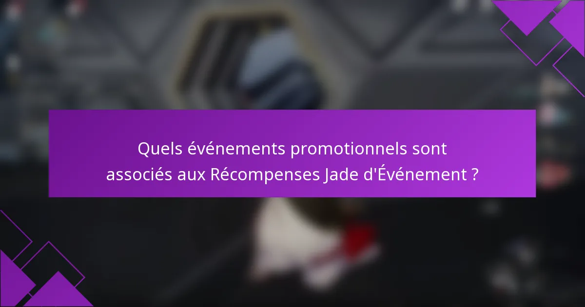 Quels événements promotionnels sont associés aux Récompenses Jade d'Événement ?