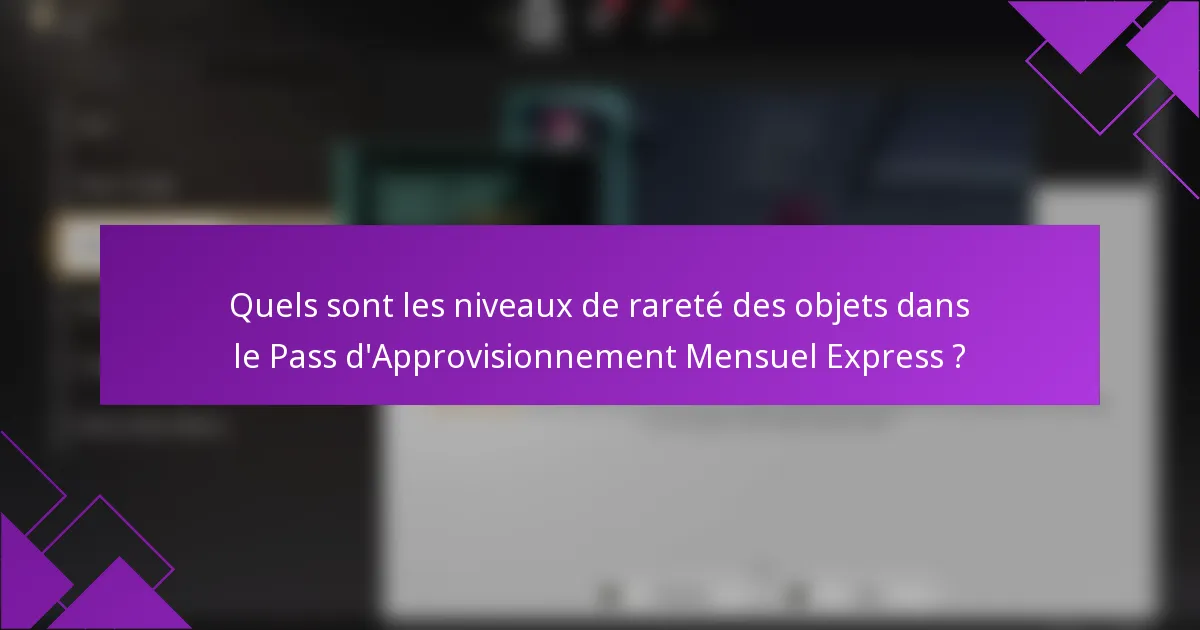Quels sont les niveaux de rareté des objets dans le Pass d'Approvisionnement Mensuel Express ?